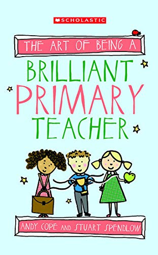 The Art of Being a Brilliant Primary Teacher by Andrew Cope - Paperback cover