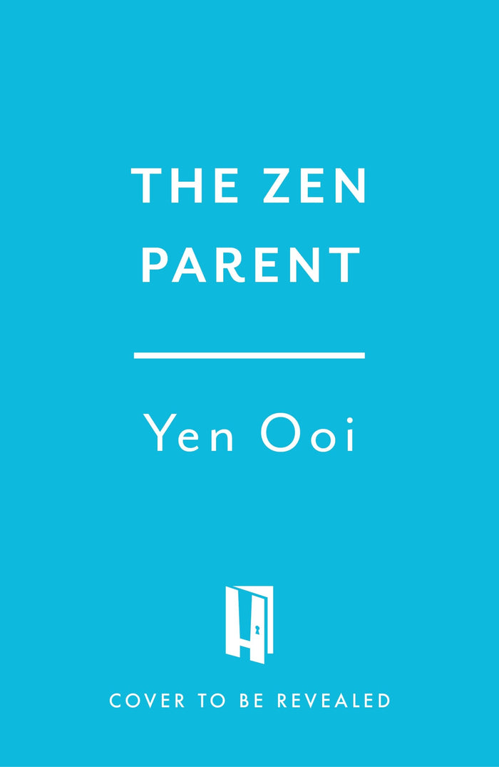The Zen Parent: Ancient Wisdom for Modern Families by Yen Ooi - Hardcover cover