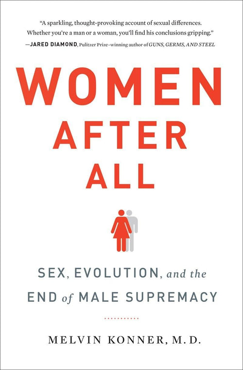 Women After All: Sex, Evolution, and the End of Male Supremacy by Melvin Konner MD - Hardcover cover