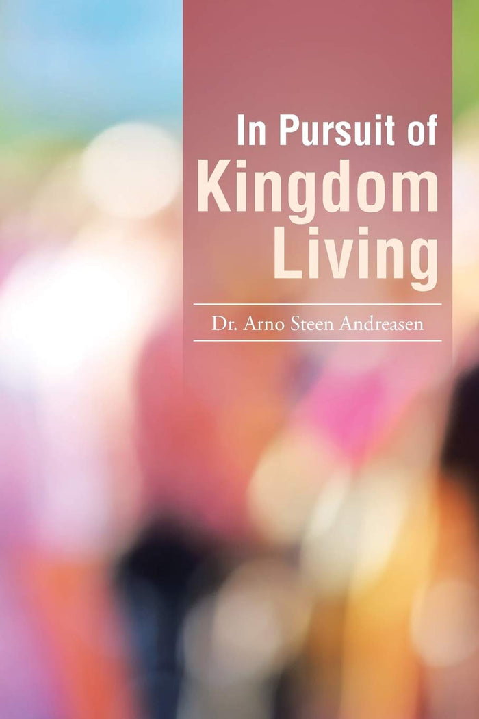 In Pursuit of Kingdom Living by Arno Steen Andreasen - Paperback cover