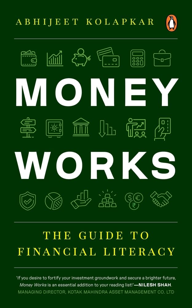 Money Works: The Guide to Financial Literacy by Abhijeet Kolapkar - Paperback cover