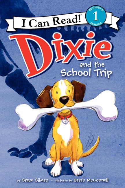 Dixie and the School Trip: A Picture Book About Best Friends and a Messy Dinosaur Museum Visit for Kids (Ages 4-8) (I Can Read Level 1) by Grace Gilman - Paperback cover