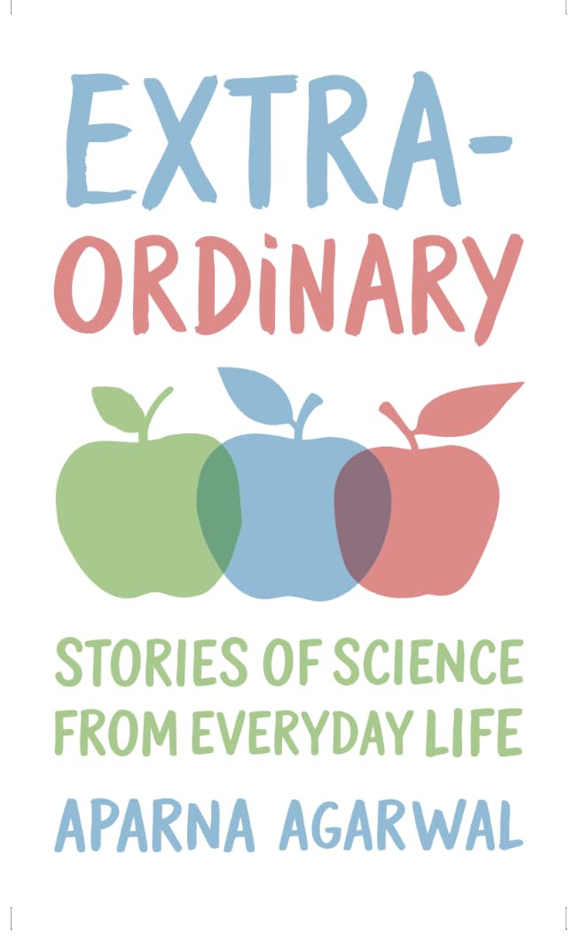EXTRA-ORDINARY : Stories of Science from Everyday Life by Aparna Agarwal - Hardcover cover