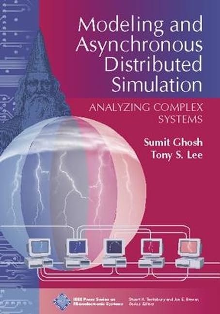 Modeling and Asynchronous Distributed Simulation: Analyzing Complex Systems by Tony Lee - Hardcover cover