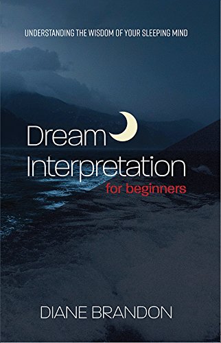 Dream Interpretation For Beginners: Understand The Wisdom Of Your Sleeping Mind by Diane Brandon - Paperback cover