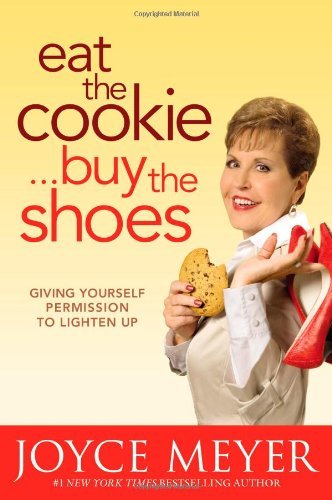 Eat the Cookie Buy the Shoes by Joyce Meyer - Paperback cover