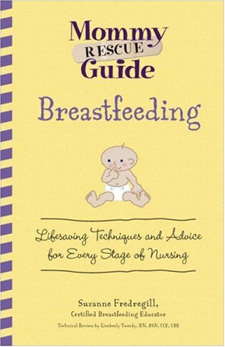 Breastfeeding: Lifesaving Techniques and Advice for Every Stage of Nursing (Mommy Rescue) by Suzanne Fredregill - Spiral-bound cover