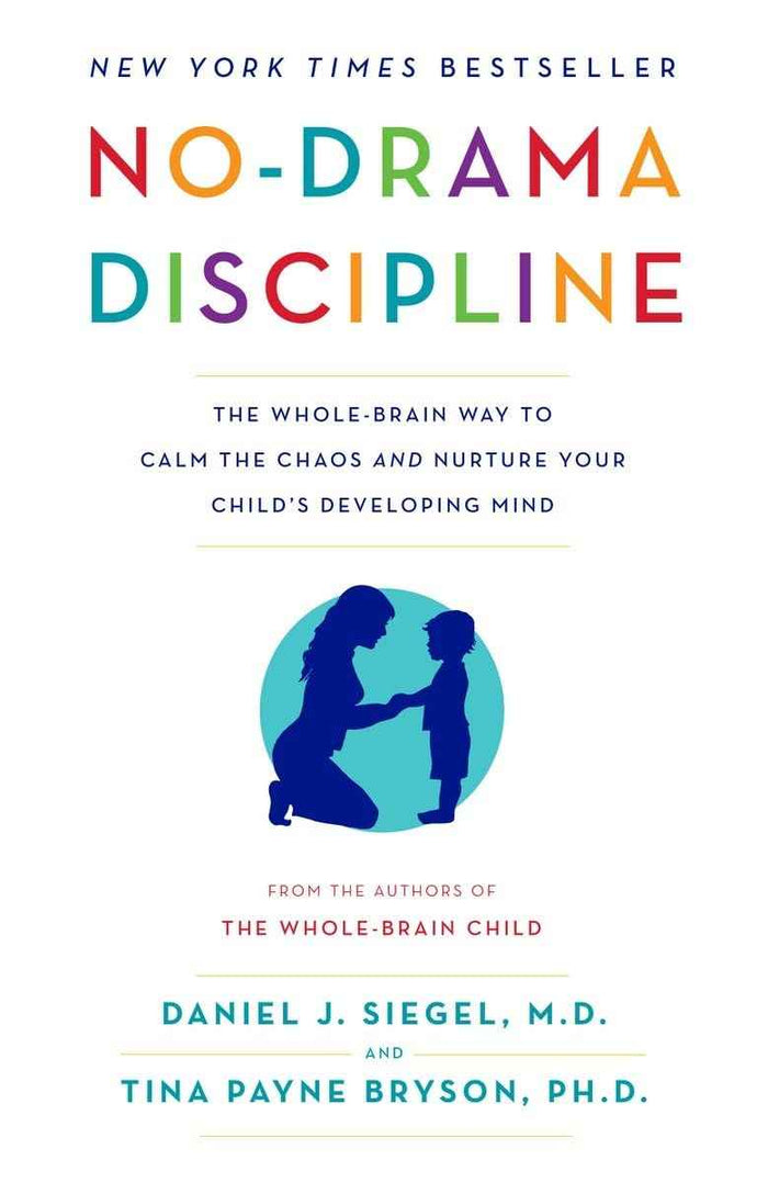 No-Drama Discipline: PaperbackÐ by Daniel J. Siegel M.D., Tina Payne Bryson