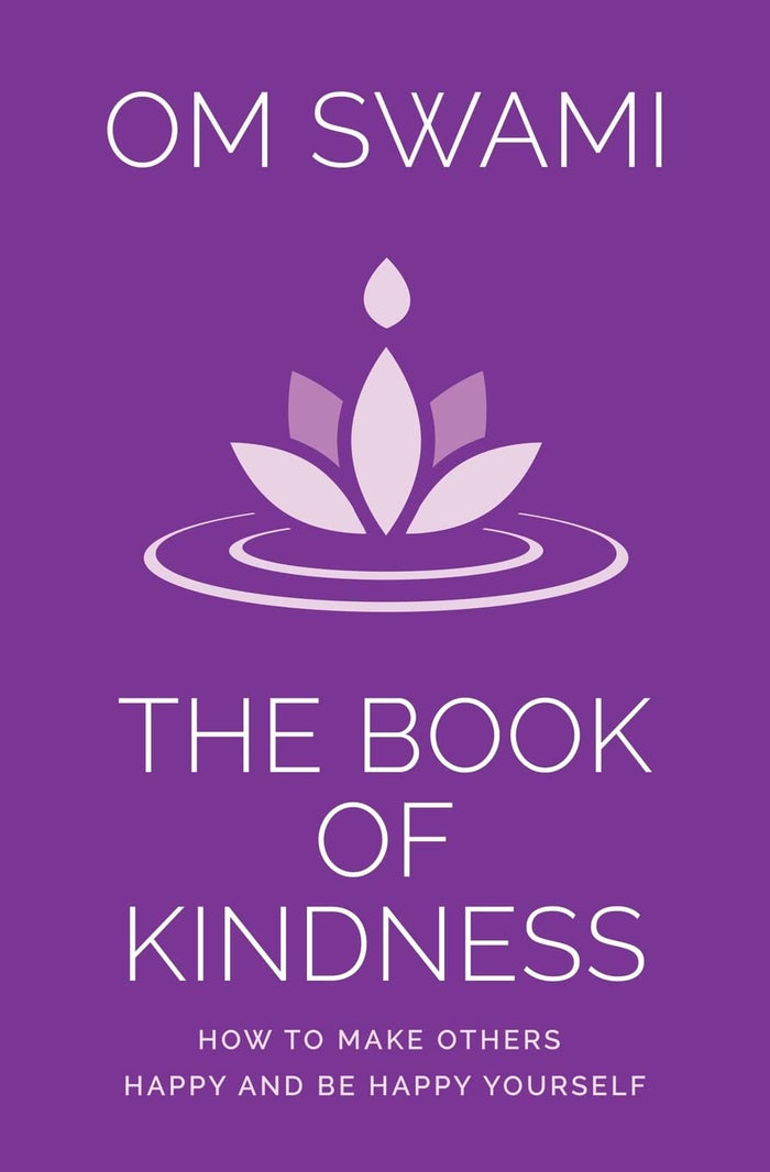 The Book of Kindness: How to Make Others Happy and Be Happy Yourself by Om Swami - Paperback cover