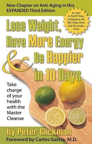 Lose Weight, Have More Energy and Be Happier in 10 Days: Take Charge of Your Health with the Master Cleanse by Peter Glickman - Paperback cover