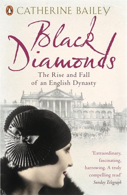 Black Diamonds: The Rise And Fall Of A Great English Dynasty by Catherine Bailey - Paperback cover