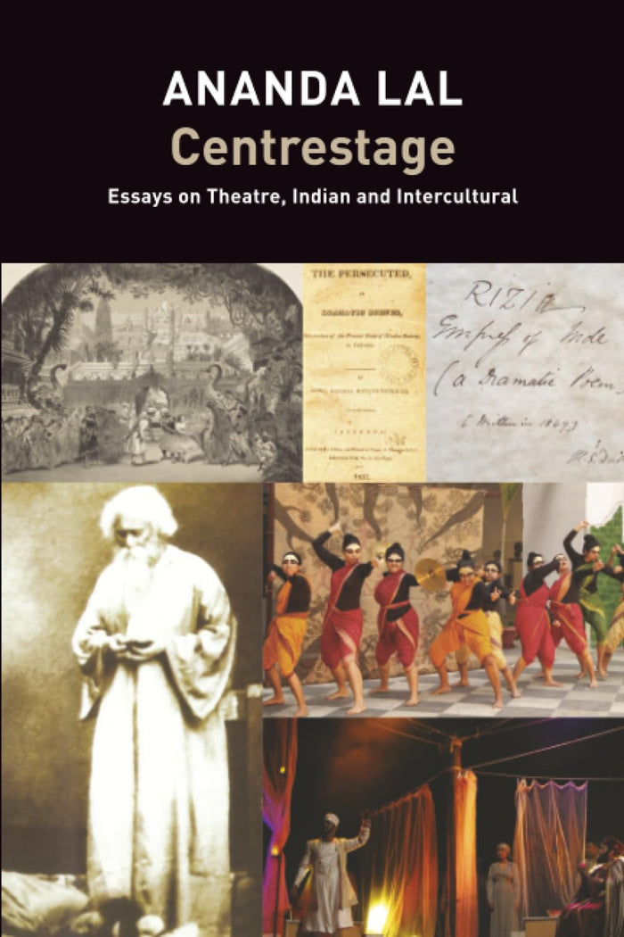 Centrestage: Essays on Theatre, Indian and Intercultural (The India List) by Ananda Lal - Paperback cover