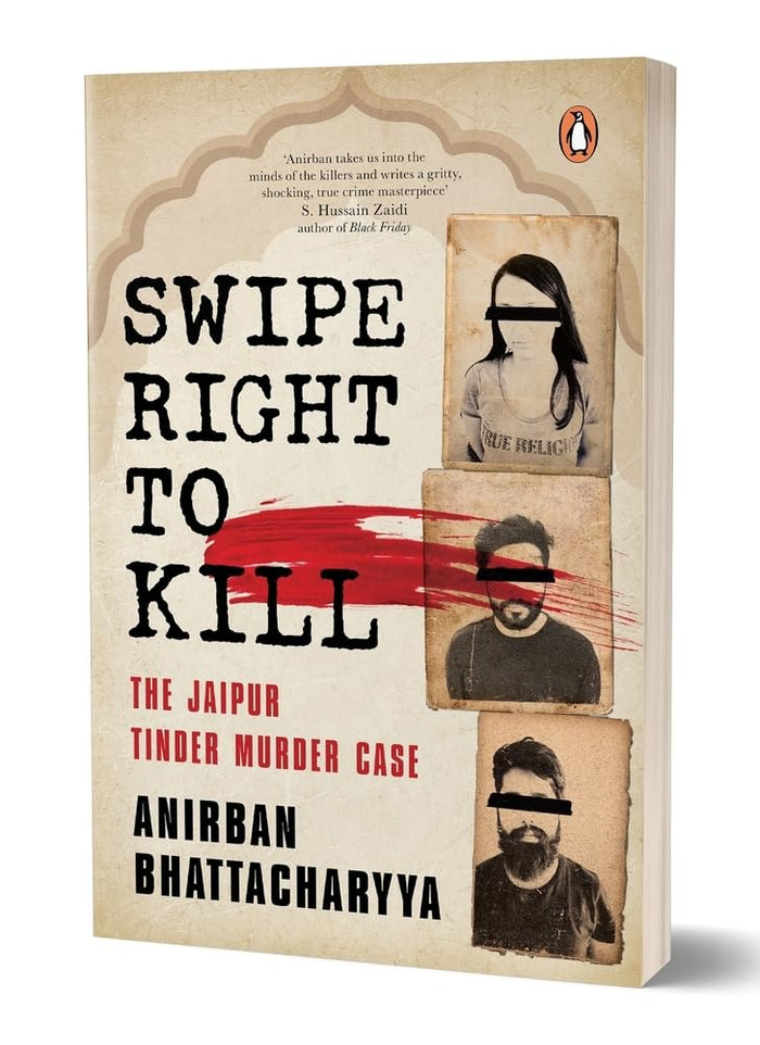 Swipe Right to Kill: The Jaipur Tinder Murder Case by Anirban Bhattacharyya - Paperback cover