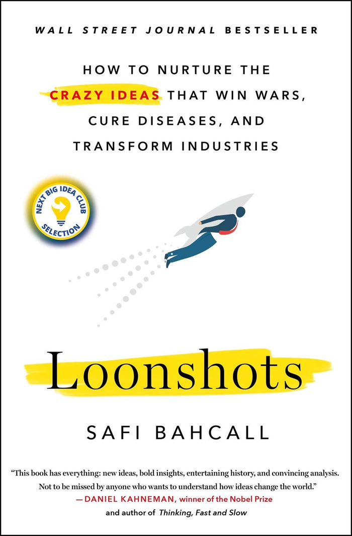 Loonshots: How to Nurture the Crazy Ideas That Win Wars, Cure Diseases, and Transform Industries by Safi Bahcall - Paperback cover