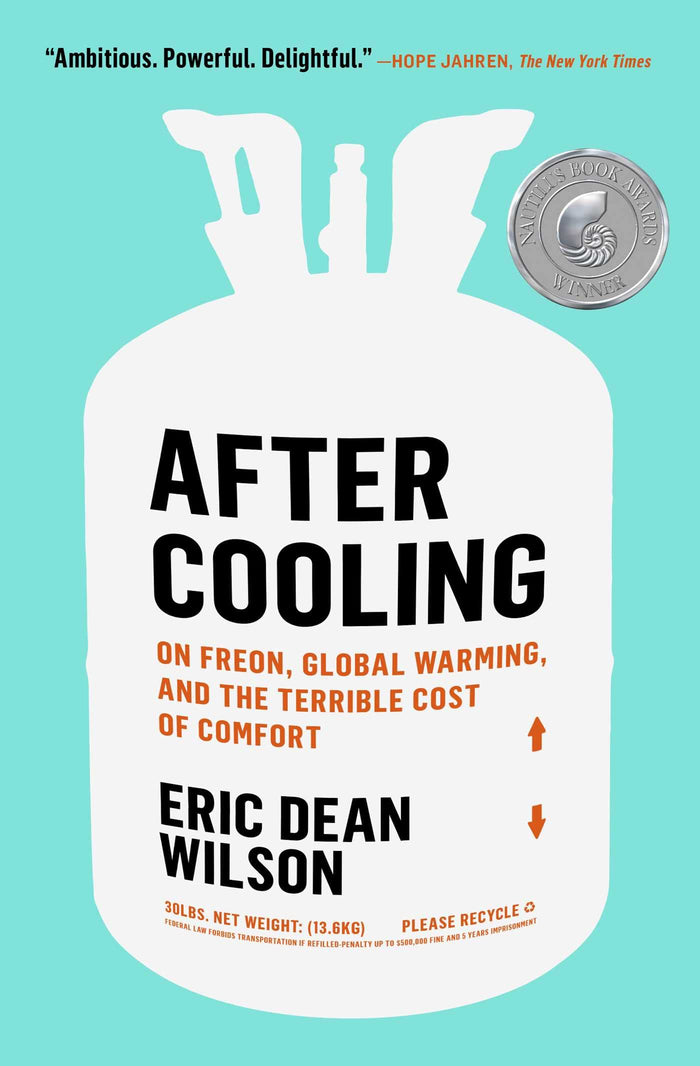 After Cooling: On Freon, Global Warming, and the Terrible Cost of Comfort by Eric Dean Wilson - Paperback cover