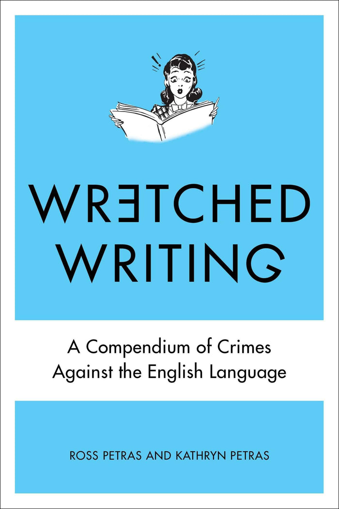 Wretched Writing: A Compendium of Crimes Against the English Language by Kathryn Petras - Paperback cover
