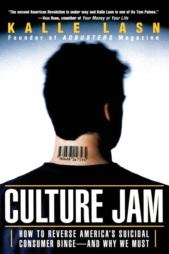 Culture Jam: How to Reverse America's Suicidal Consumer Binge--And Why We Must by Kalle Lasn - Paperback cover