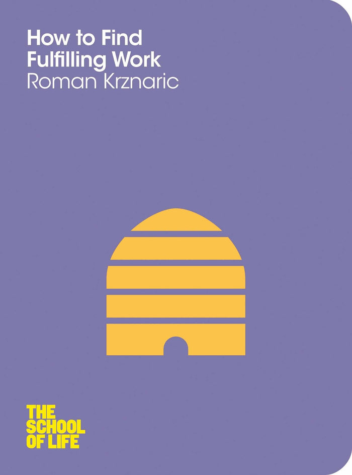 How to Find Fulfilling Work (School of Life) by Krznaric, Roman and School of Life, The - Paperback cover