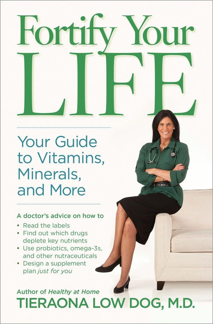 Fortify Your Life: Your Guide to Vitamins, Minerals, and More by Tieraona Low Dog M.D. - Hardcover cover