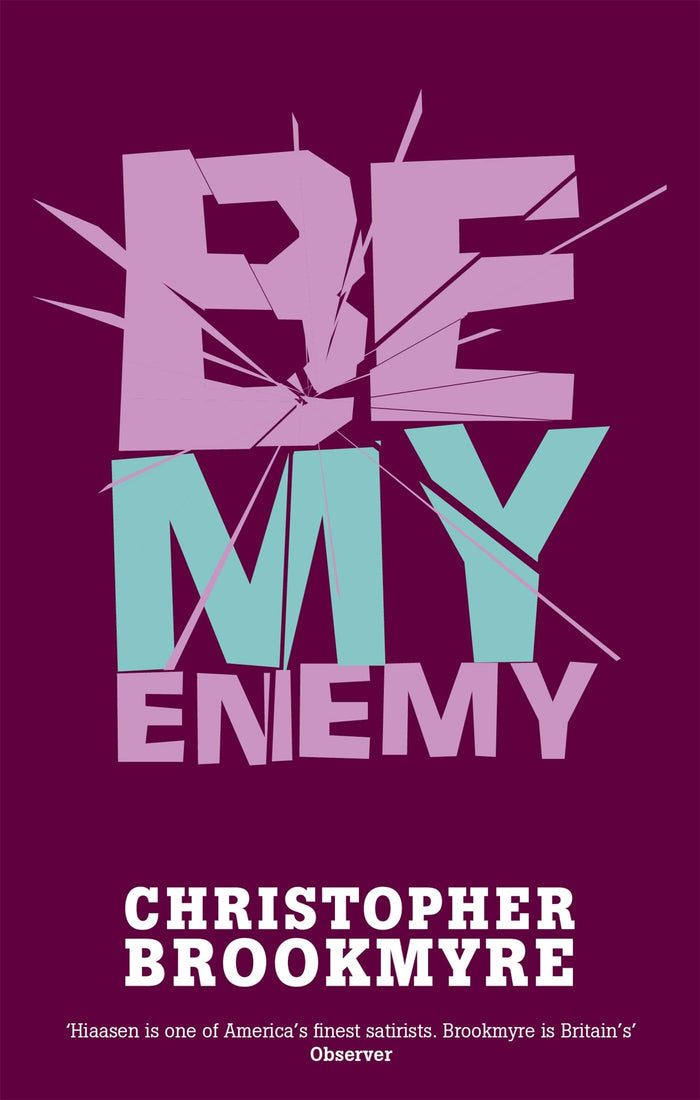 Be My Enemy by Christopher Brookmyre - Paperback cover