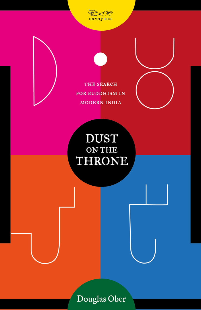 Dust on the Throne: The Search for Buddhism in Modern India by Douglas Ober - Hardcover cover
