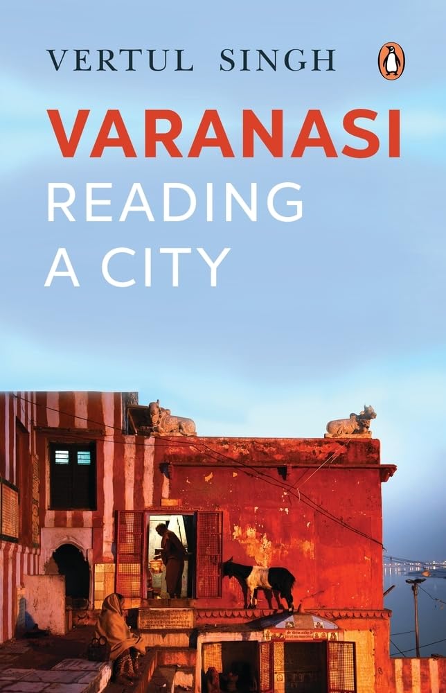 Varanasi: Reading a City by Vertul Singh - Hardcover cover