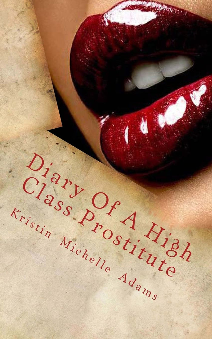 Diary Of A High Class Prostitute: Scarlett Series Book 1 by Kristin Michelle Adams - Paperback cover