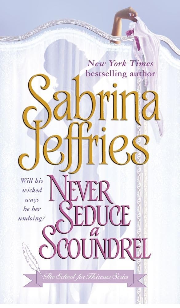 Never Seduce a Scoundrel (The School for Heiresses, Book 1) by Sabrina Jeffries - Mass Market Paperback cover