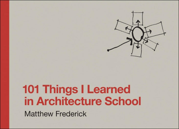 101 Things I Learned in Architecture School by Matthew Frederick - Hardcover cover
