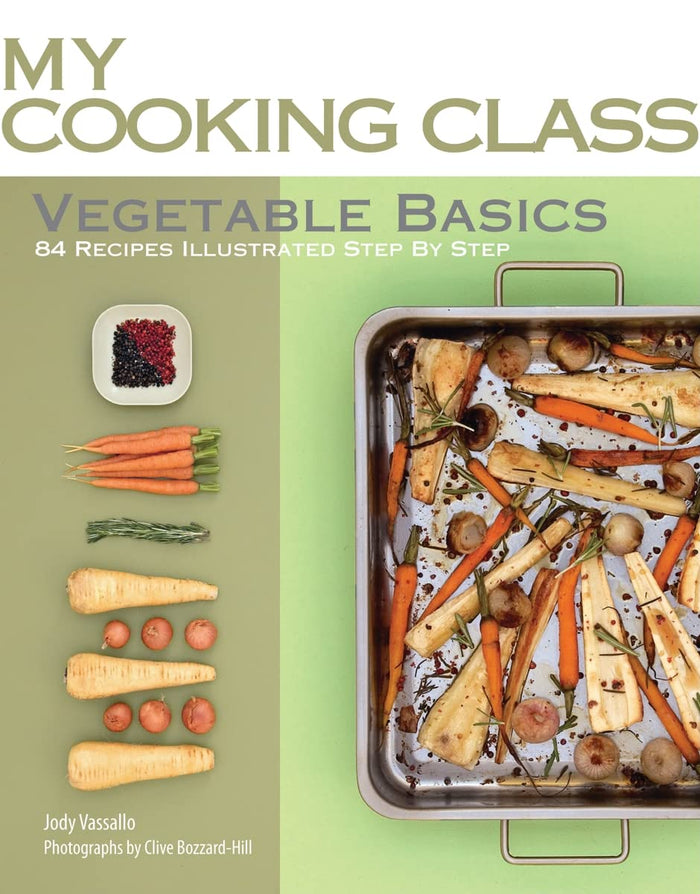 Vegetable Basics: 84 Recipes Illustrated Step by Step (My Cooking Class) by Jody Vassallo - Paperback cover