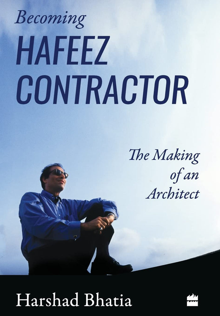 Becoming Hafeez Contractor: The Making of an Architect by Harshad Bhatia - Hardcover cover