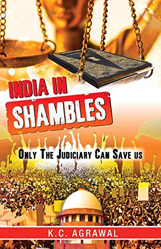 India In Shambles Only The Judiciary Can Save Us by K.C. Agrawal - Paperback cover