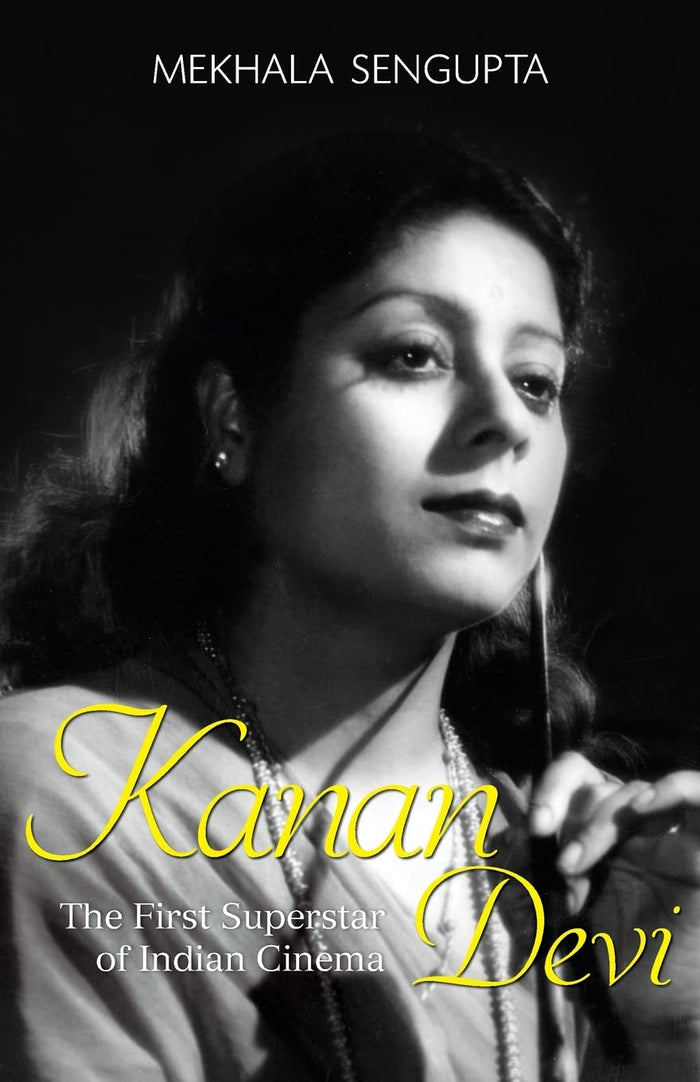 Kanan Devi: The First Superstar of Indian Cinema by Mekhala Sengupta - Paperback cover