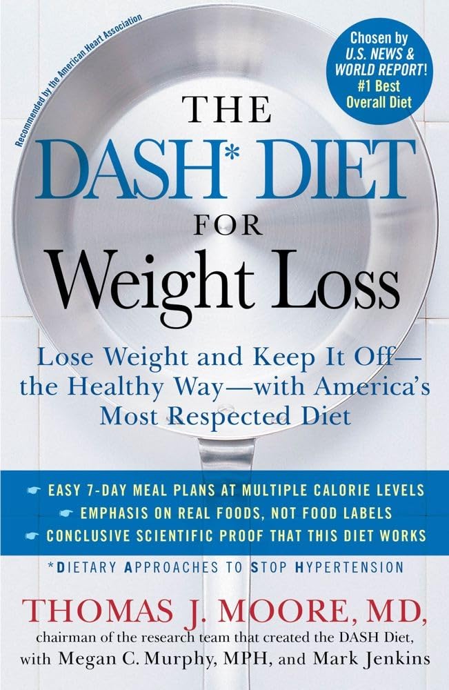 The DASH Diet for Weight Loss: Lose Weight and Keep It Off--the Healthy Way--with America's Most Respected Diet by Thomas J. Moore - Paperback cover
