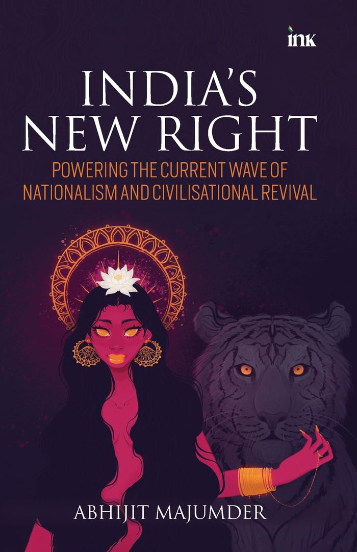 India's New Right: Powering the Current Wave of Nationalism and Civilisational Revival by Abhijit Majumder - Paperback cover