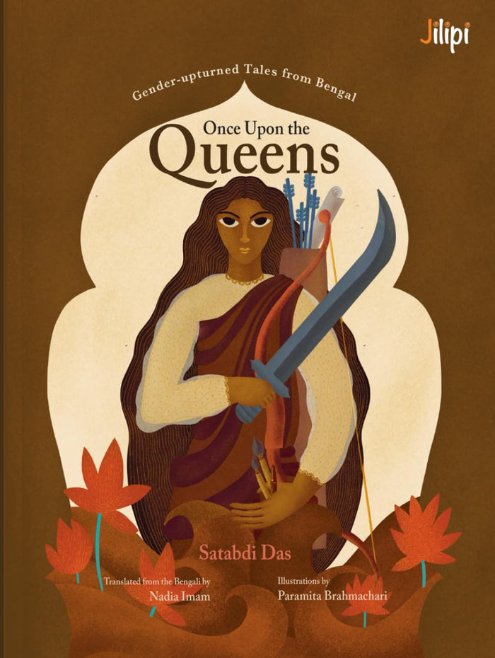 Once Upon the Queens: Gender Upturned Tales From Bengal by Satabdi Das Das - Hardcover cover
