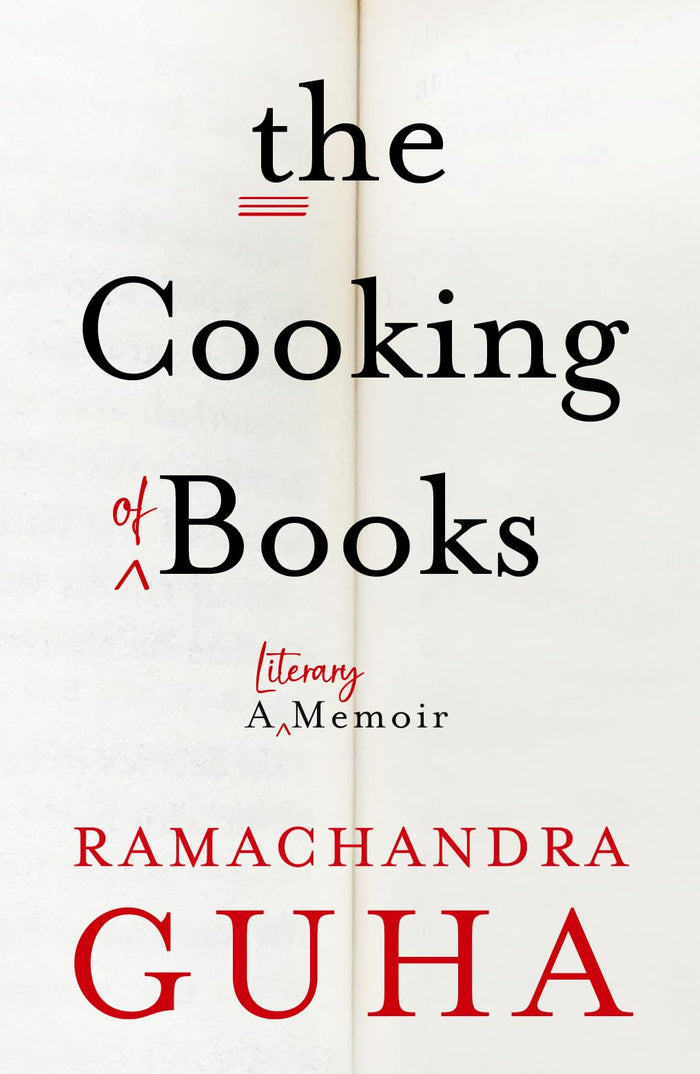 The Cooking of Books: A Literary Memoir by Ramachandra Guha - Hardcover cover