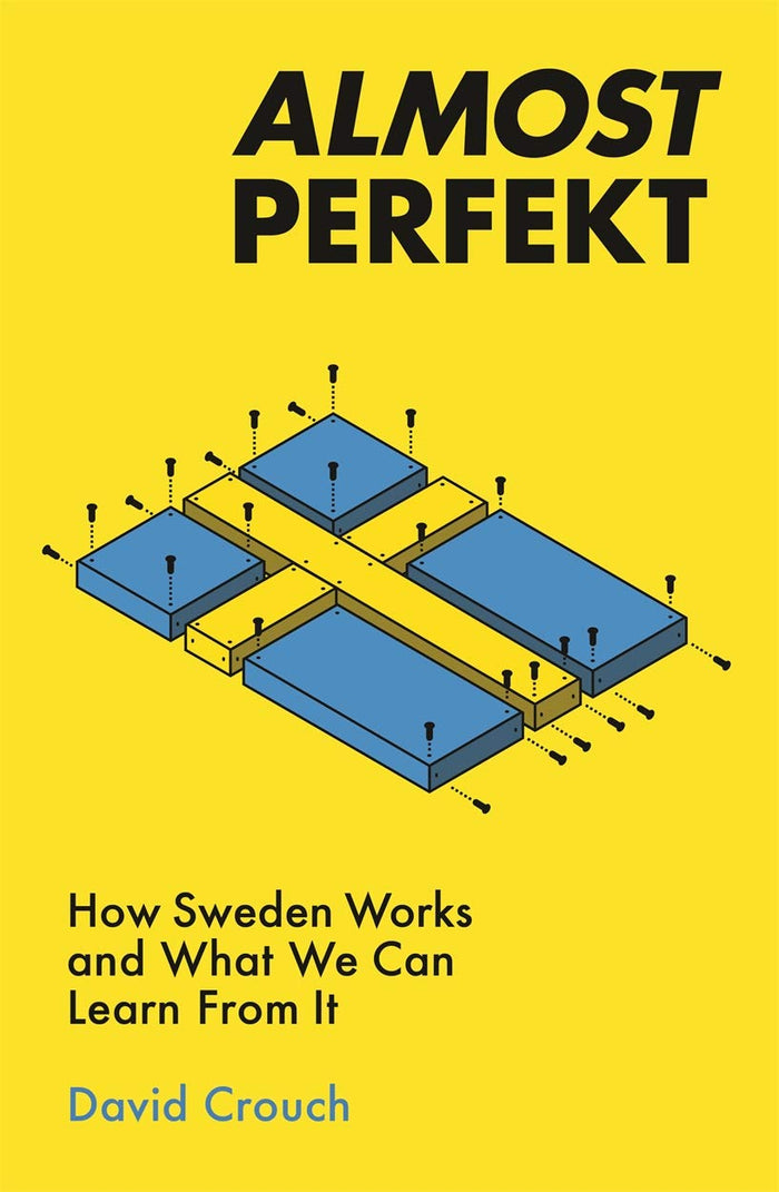 Almost Perfekt: How Sweden Works and What We Can Learn From It by David Crouch - Paperback cover