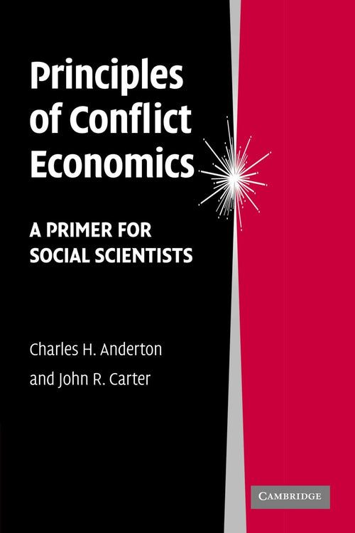 Principles of Conflict Economics: A Primer for Social Scientists by John R. Carter - Paperback cover