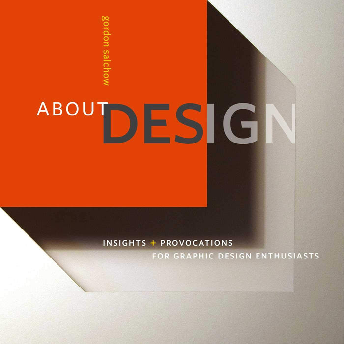 About Design: Insights and Provocations for Graphic Design Enthusiasts by Gordon Salchow - Paperback cover