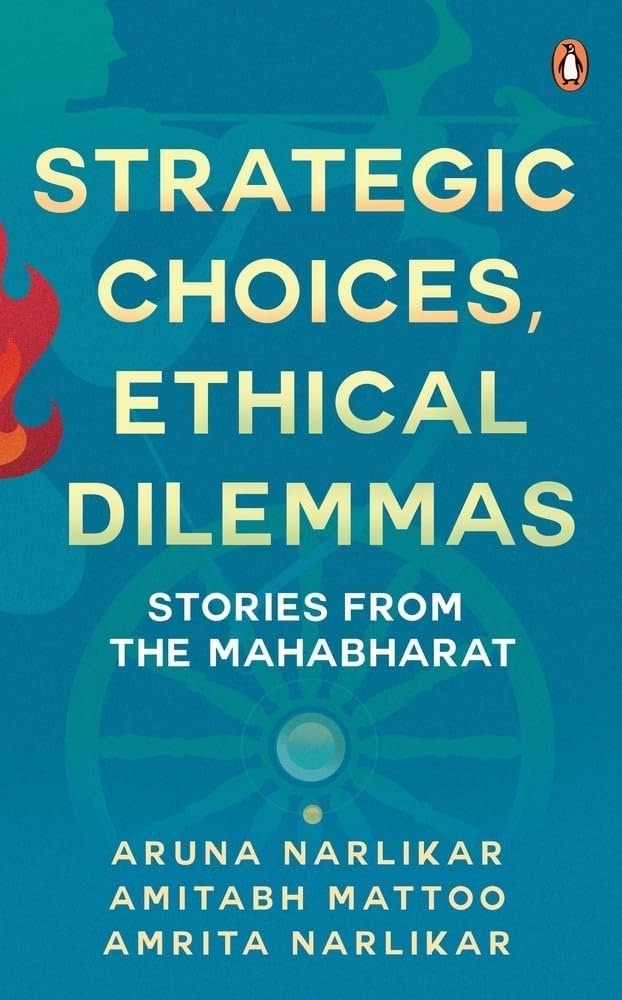Strategic Choices, Ethical Dilemmas: Stories from the Mahabharat by Aruna Narlikar - Paperback cover
