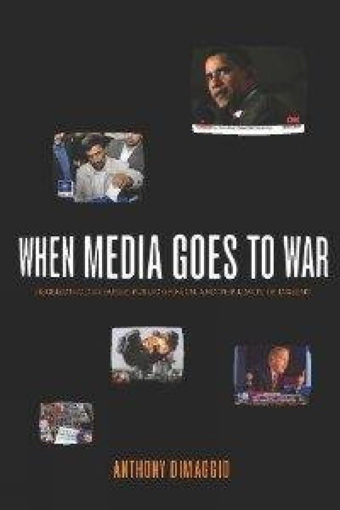When Media Goes to War Hegemonic Discourse, Public Opinion, and the Limits of Dissent by Anthony R. Dimaggio - Paperback cover