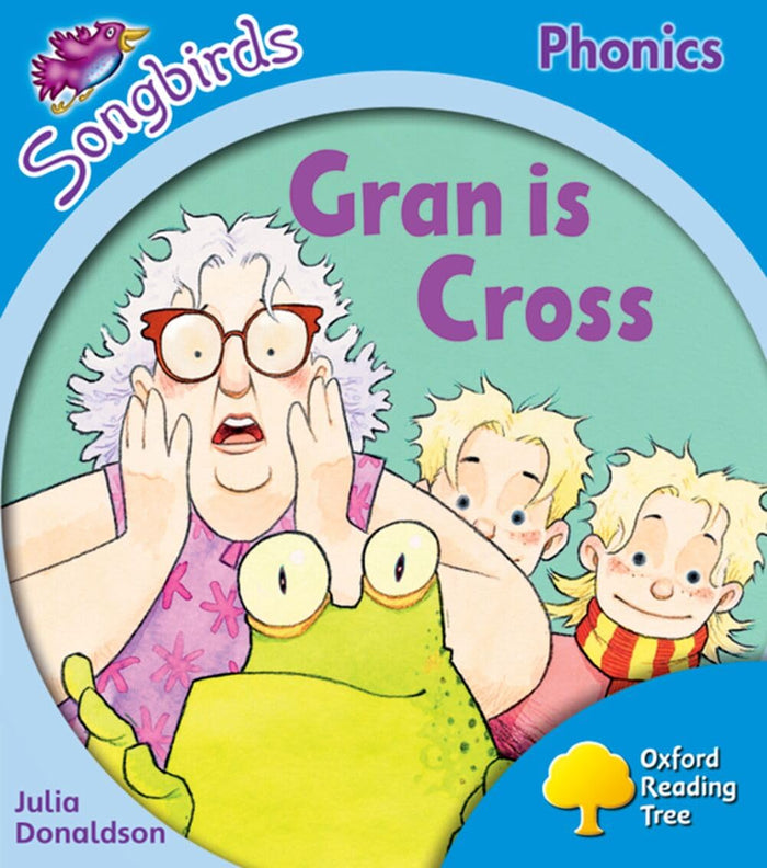 Oxford Reading Tree Songbirds Phonics: Level 3: Gran is Cross by Julia Donaldson - Paperback cover