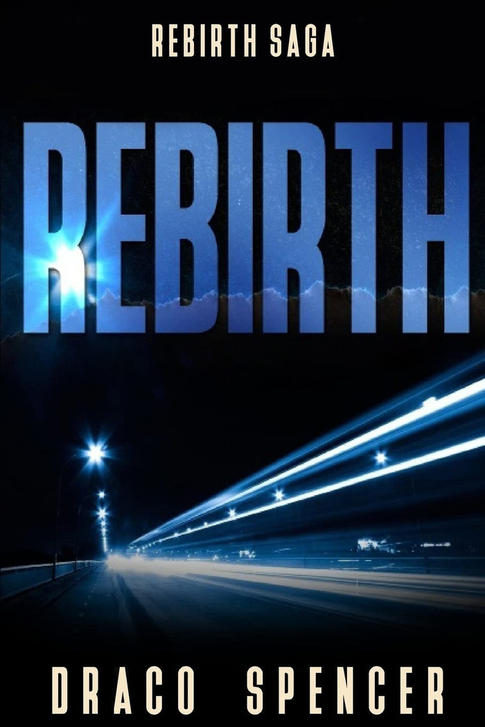 Rebirth: (horror, thriller, science fiction, mystery, police, murder, dark, conspiracy) (Rebirth Saga) by Draco Spencer - Paperback cover
