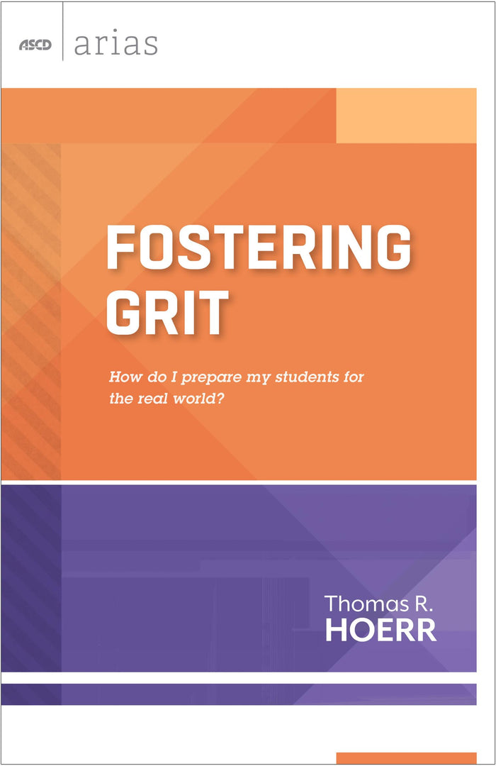 Fostering Grit: How do I prepare my students for the real world? (ASCD Arias) by Thomas R. Hoerr - Paperback cover