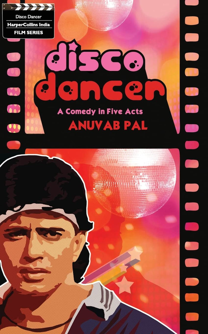 Disco Dancer: A Comedy In Five Acts by Anuvab Pal - Paperback cover