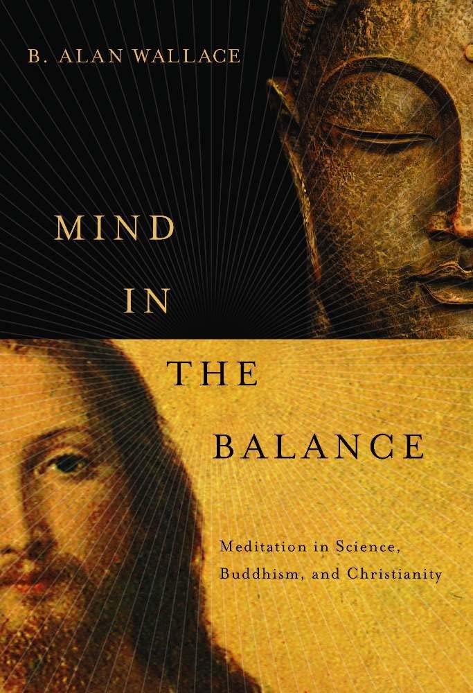 Mind in the Balance: Meditation in Science, Buddhism, and Christianity (Columbia Series in Science and Religion) by B. Alan Wallace - Hardcover cover