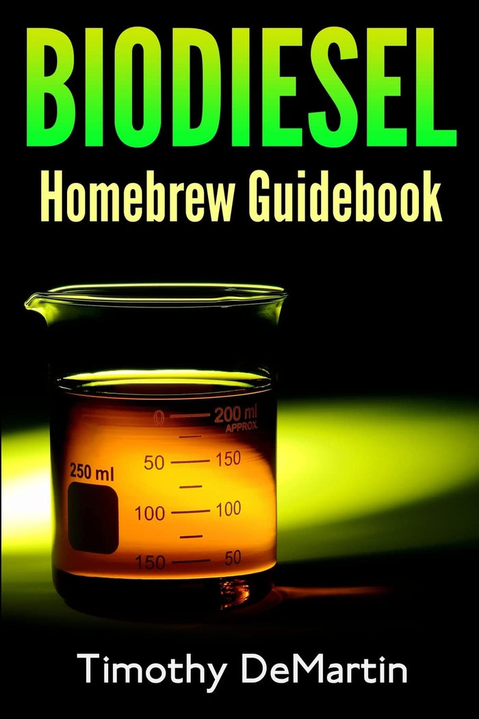 Biodiesel: Homebrewers Guidebook by Mr. Timothy DeMartin - Paperback cover