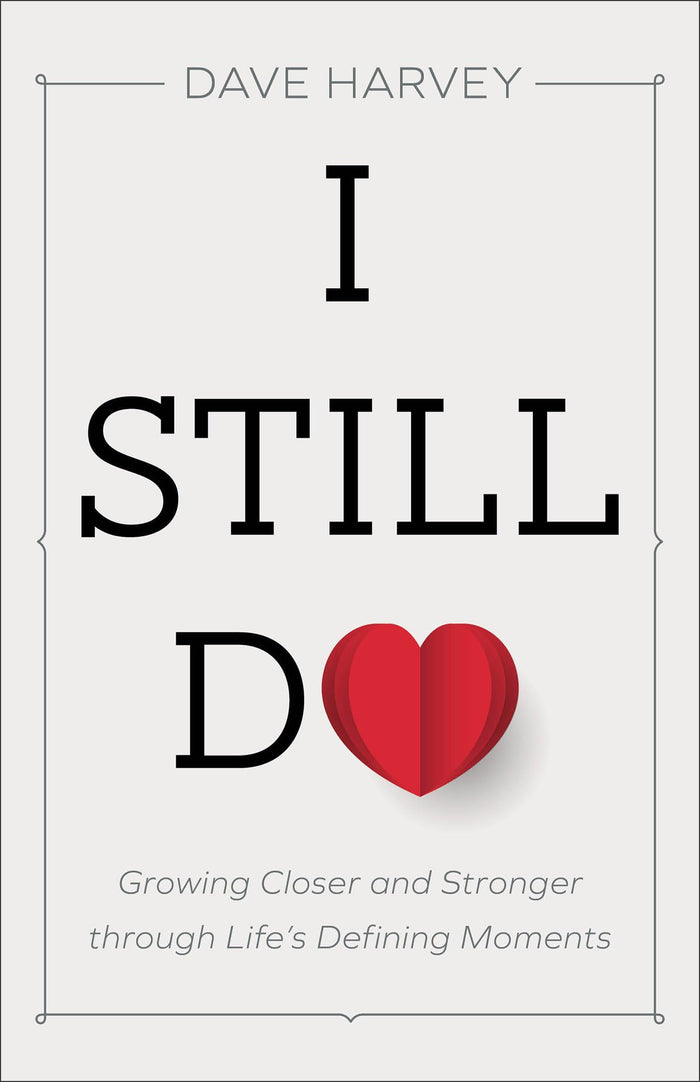I Still Do: Growing Closer and Stronger through Life's Defining Moments by Dave Harvey - Paperback cover