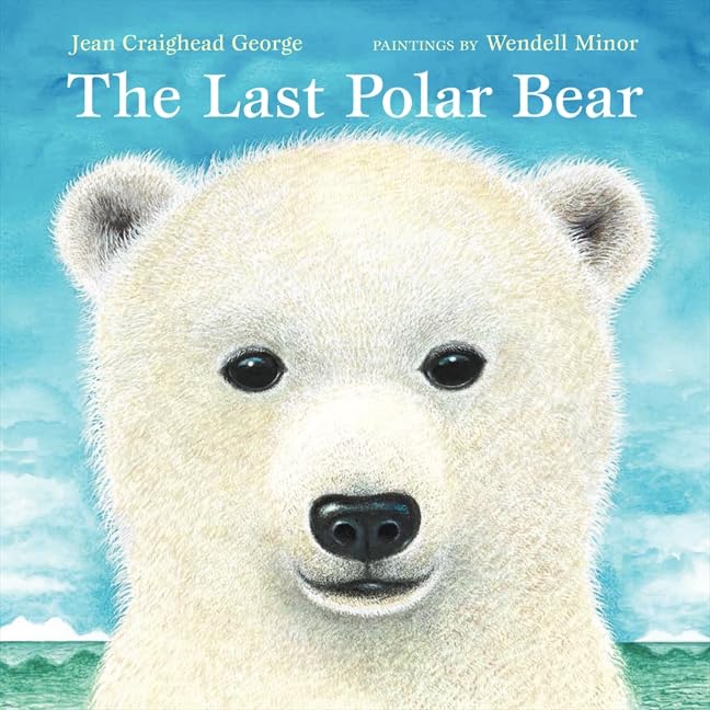 The Last Polar Bear: A Poignant Picture Book About a Boy and Cub in the Changing Arctic for Kids (Ages 4-8) by Jean Craighead George - Paperback cover